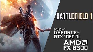 Battlefield 1 on AMD FX 8300 + GTX 1050 Ti (Ultra Settings - 720p))