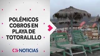 POLÉMICOS COBROS en Playa de Totoralillo: Piden $10 mil por sillas y no dejan espacio para toallas