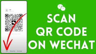 How To Scan QR Code In WeChat (2024) | Scan My QR Code In WeChat (Full Tutorial)