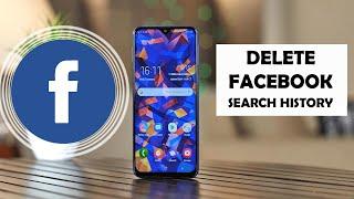 How To Delete Facebook Search History Permanently