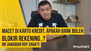 MACET DI KARTU KREDIT, APAKAH BANK BOLEH BLOKIR REKENING..? INI JAWABAN ROY SHAKTI #ROYSHAKTI