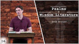 Psalms & Wisdom Literature, Josh Blount | part 16