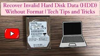 Recover Invalid Hard Disk Data (HDD) Without Format | Data Recovery | Tech Tips and Tricks