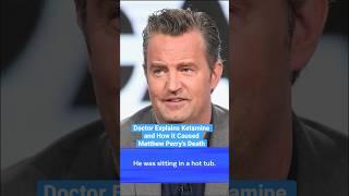 Doctor Explains Ketamine and How it Caused Matthew Perry's Death