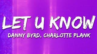 Danny Byrd & Charlotte Plank - Let U Know (Lyrics)