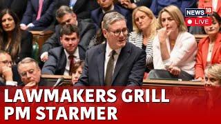 UK Parliament LIVE | PM Starmer Grilled In UK Parliament By Lawmakers | Keir Starmer LIVE | N18G