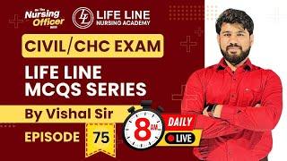 Episode -:75, Life Line MCQs Series For CIVIL/CHC Exam | By Vishal Sir