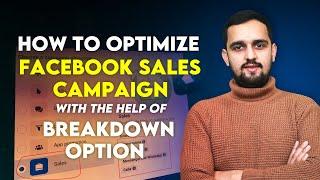 How to Optimize Facebook Sales Campaign With the Help of Breakdown Option?