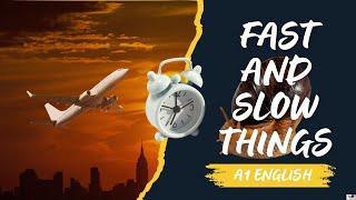 Fast and Slow Things! - English Beginner Vocabulary A1 comprehensible input!!