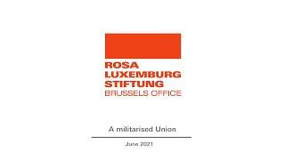 A militarised Union – Understanding and confronting the militarisation of the European Union