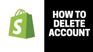 How To Delete Your Shopify Store EASY!