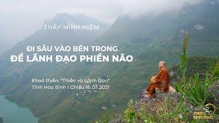 Thầy Minh Niệm | Đi sâu vào bên trong để lãnh đạo phiền não | "Thiền và Lãnh Đạo" - Chiều 15.01.2021