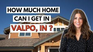 How much Home can I get in Valpo, IN?