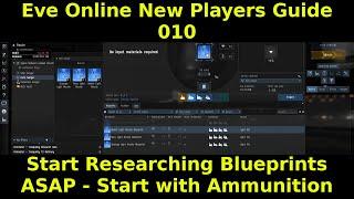 Eve Online New Players Guide 010 - Start Researching Blueprints ASAP - Start with Ammunition first