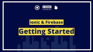 Ionic Firebase Tutorial - Getting Started - codesundar