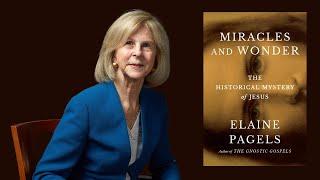 Elaine Pagels ~ Miracles and Wonder