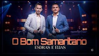 Esdras & Elias | O Bom Samaritano | Clipe Oficial