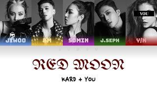 KARD (카드) + You As A Member [5 Members Ver.] - Red Moon (Color Coded Lyrics Han|Rom|Eng)