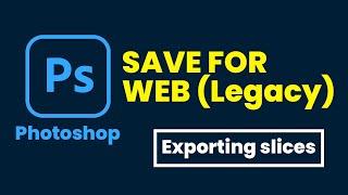 Adobe photoshop save for web (legacy) | Exporting individual slices | Compressing an image