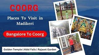 Coorg | Madikeri | Coorg Tourist Places  | Golden Temple | Abbi falls | Raja set garden | Karnataka