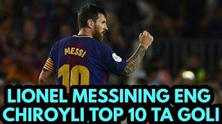 LIONEL MESSINING ENG CHIROYLI TOP 10 TA GOLI MESSINI DUNYONI LOL QOLDIRGAN FANTASTIK GOLLARI