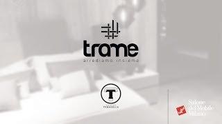 Trame Arredo presenta Gruppo Tomasella al Salone del Mobile di Milano 2018 (parte 1 di 3)