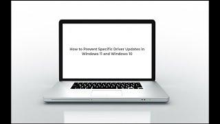 How to Prevent Specific Driver Updates in Windows 11 and Windows 10