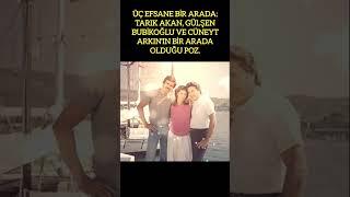 ÜÇ EFSANE BİR ARADA: TARIK AKAN, GÜLSEN BUBIKOĞLU VE CÜNEYT ARKIN’DAN POZ