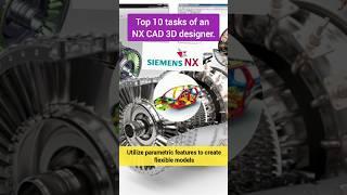 #Top 10 tasks of an NX CAD 3D designer.