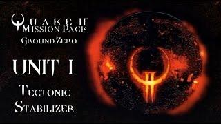 Quake II Ground Zero UNIT I: Tectonic Stabilizer Walkthrough (Remastered | All Secrets | 100%)