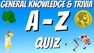 A-Z General Knowledge & Trivia Quiz, 26 Questions, Answers are in alphabetical order. Try to beat 20