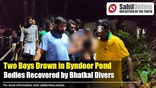 Two boys drown in Byndoor pond; Bhatkal divers recover bodies despite late night and heavy rain