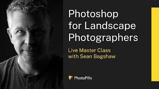 How to Edit Your Landscape Photography in Photoshop (Step By Step Tutorial) With Sean Bagshaw