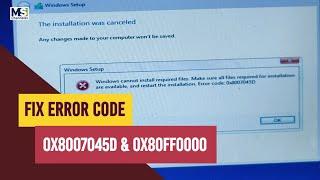 Cara mengatasi windows cannot install required files. Error code 0x8007045D dan 0x80FF0000