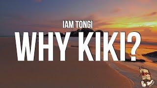 Iam Tongi - Why Kiki? (Lyrics)