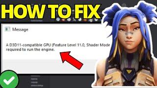 Fix D3D11 Compatible GPU Feature Level 11.0 Shader Model 5.0 is Required To Run The Engine