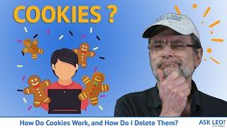 How Do Cookies Work, and How Do I Delete Them?