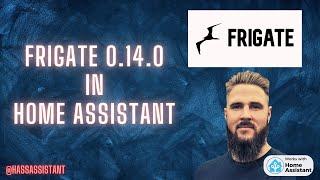 Frigate Update 0.14.0 In Home Assistant