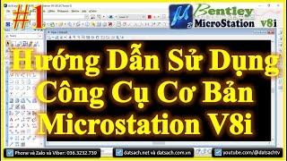 Bài 1: Hướng dẫn sử dụng công cụ cơ bản trong phần mềm MicroStation V8i SELECTseries 3