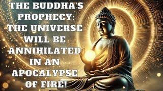 The Buddha's Prophecy The Universe Will Be Annihilated in an Apocalypse of Fire!