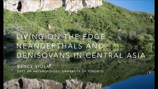 Living on the Edge? – Neanderthals and Denisovans in Central Asia