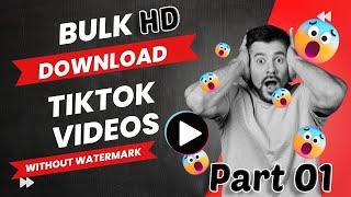 Part 01: How to download all tiktok videos at once without watermark | Tiktok videos by username