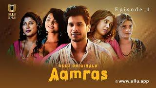 Ladke Ki Khwahish Hai Lekhak Banne Ki | Aamras | Episode - 01 | Ullu Originals | Ullu App