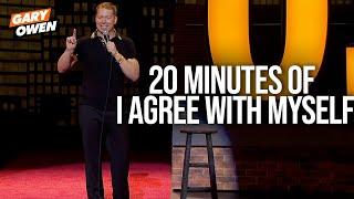 20 Minutes of I Agree With Myself | Gary Owen