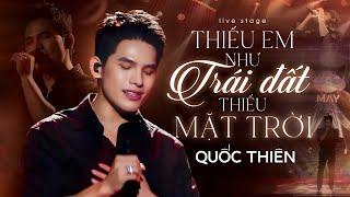 Quốc Thiên - Thiếu Em Như Trái Đất Thiếu Mặt Trời | Live performance