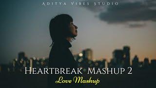 Heartbreak Song Love Mashup Song 2024 | Aditya Vibes Studio | Love Song 2024