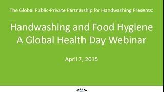 Handwashing and global food hygiene: A World Health Day webinar