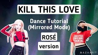 BLACKPINK Kill This Love- Dance Tutorial (ROSÉ version)