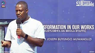 TRANSFORMATION IN OUR WORKS (OKUKYUSIBWA MU BIKOLA BYAFFE) | PASTOR JOSEPH BUYUNGO MUWANGUZI | FOGIM