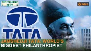 Jamshedji Tata | Legacy of World’s Biggest Philanthropist | Economic Brief